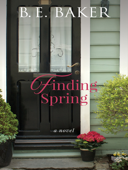 Title details for Finding Spring by B. E. Baker - Available